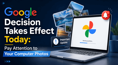 Google Decision Takes Effect Today: Pay Attention to Your Computer Photos